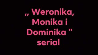 Weronika Monika i Dominika quot serial sezon 1 odc2 [upl. by Indnahc]