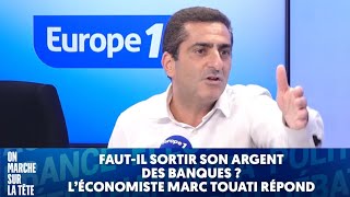 Fautil sortir son argent des banques léconomiste Marc Touati répond [upl. by Dedie]