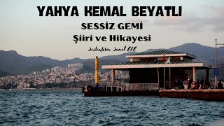 YAHYA KEMAL BEYATLI I SESSİZ GEMİ Şiiri ve Hikayesi Nazım hikmet [upl. by Esinal]