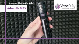 recenzje klientów VapeFully Arizer Air MAX by Ady [upl. by Season]