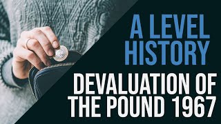 A Level British History  Harold Wilson and devaluation of the pound [upl. by Verity291]