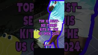 Top 10 MustSee Tennis Kits At The US Open 2024 🎾 shorts tennis usopen2024 youtube kits [upl. by Ogram759]