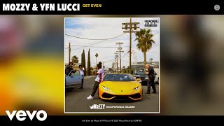 Mozzy YFN Lucci  Get Even Audio [upl. by Wolford]