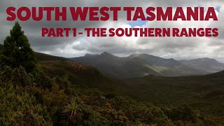 South West Tasmania Part 1  The Southern Ranges [upl. by Meehsar998]