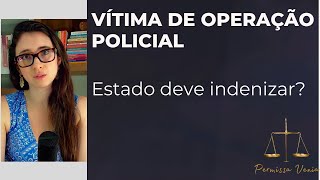 STF DEFINE SE O ESTADO DEVE INDENIZAR VÍTIMA DE OPERAÇÃO POLICIAL Tema 1237 [upl. by Aisayn]