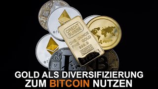 GOLD ALS DIVERSIFIZERUNG ZUM BITCOIN NUTZEN [upl. by Nylyahs550]