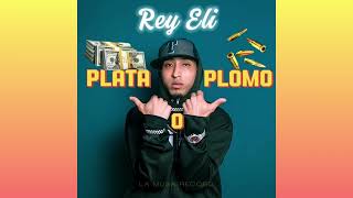 PLATA O PLOMO  REY ELI Audio Oficial [upl. by Anide394]