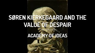 Søren Kierkegaard and The Value of Despair [upl. by Richardson]