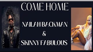 Nailah Blackman amp Skinny Fabulous  Come Home Lyrics [upl. by Agon]