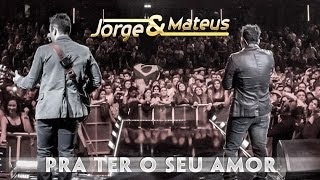 Jorge amp Mateus  Pra Ter O Seu Amor  Novo DVD Live in London  Clipe Oficial [upl. by Satsoc]