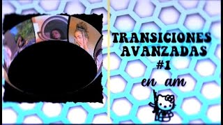 Transiciones avanzadas en AM 1😳💅 [upl. by Ahsimac]