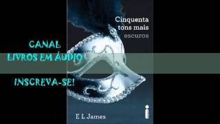 AUDIOLIVRO 50 TONS MAIS ESCUROS  PARTE 2  AUTORA E L JAMES [upl. by Enileve836]