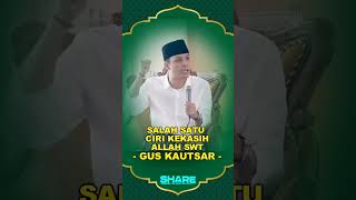 SALAH SATU CIRI KEKASIH ALLAH SWT  GUS KAUTSAR [upl. by Rep]