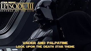 Star Wars Episode III Revenge of The Sith  Vader and Palpatine Look Upon The Death Star Melody [upl. by Sonstrom]