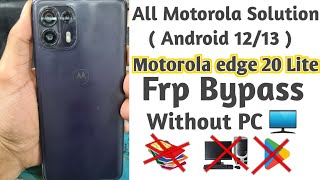 Motorola Edge 20 lite FRP Bypass Android 12  Motorola Android 1213 Frp Bypass Without PC 🖥 😊 😃 😀 [upl. by Giliane398]