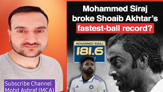 Mohammed Siraj broke Shoaib Akhtar’s fastestball is it true or false [upl. by Bunow]