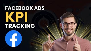 Mastering Facebook Ad Tracking Top 4 KPIs Explained [upl. by Ellimahs]