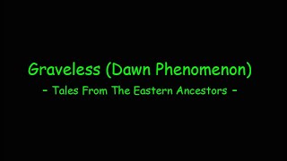 Graveless Dawn Phenomenon  Tales From The Eastern Ancestors [upl. by Kennith]