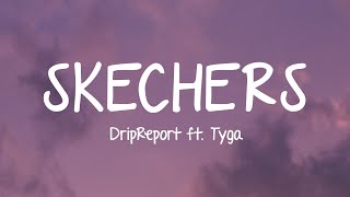 DripReport  Skechers Lyrics ft Tyga [upl. by Athene385]