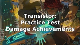 Transistor How to get the Practice Test Damage Achievements [upl. by Irby]