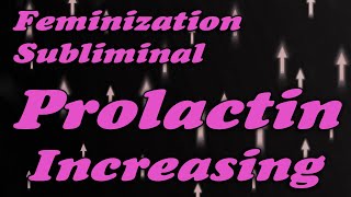 Feminization Subliminal My Prolactin Increases [upl. by Ahsen]