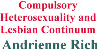 Compulsory Heterosexuality and Lesbian Continuum  by Andrienne Rich [upl. by Jennings419]