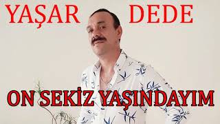 Yaşar Dede  On Sekiz Yaşındayım Official Audio [upl. by Arhat]