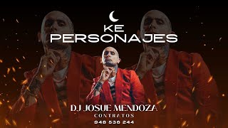 Mix Ke Personajes Ojitos rojos Oye Mujer Como la Flor Un finde Etc DJ Josue Mendoza 2023 [upl. by Lime]