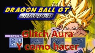 PSX Dragon Ball GT Final Bout  Glitch de Aura como hacer [upl. by Mlohsihc293]