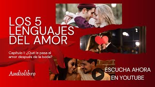 Capítulo 1 ¿Qué le pasa al amor después de la boda  Los 5 Lenguajes del Amor de Gary Chapman [upl. by Uhn]