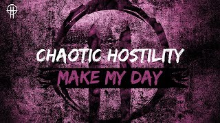 Chaotic Hostility  Make My Day [upl. by Evangelist]