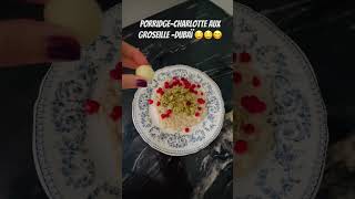 PorridgeCharlotte aux groseille Dubaï 🤤🤤😋 [upl. by Imik]