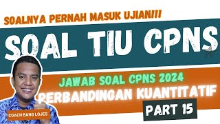 🔥Sering Muncul di Ujian Soal TIU CPNS 2024 Perbandingan Kuantitatif dan Pembahasannya Part 15 [upl. by Lash173]