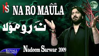 Nadeem Sarwar  Na Ro Maula  2009 [upl. by Hescock]