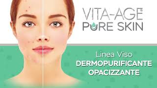 Vita Age® PURE SKIN  Linea Trattamento Viso Dermopurificante  Opacizzante [upl. by Redford]