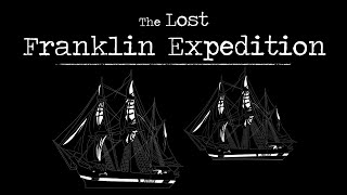 The Lost Franklin Expedition [upl. by Itnahsa443]