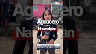 El recuento de los daños en Naucalpan Edomex tras el aguacero de anoche [upl. by Skardol151]