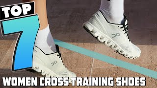 Top 7 Best Cross Training Shoes for Women in 2024  The Ultimate Countdown Reviews amp Best Picks [upl. by Merriam888]