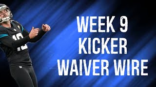 Kickers To Add Waiver Wire Week 9 Fantasy Football [upl. by Serrell]