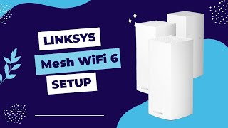 Linksys Mesh WiFi 6 Setup [upl. by Ahsienauq]