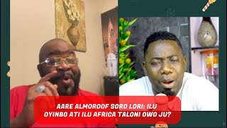 AARE ALMOROOF SORO LORI ILU OYINBO ATI ILU AFRICA TALONI OWO JU [upl. by Jarin789]