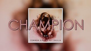 Champion Lyrics  Common Kings feat Kat Dahlia [upl. by Egwin785]