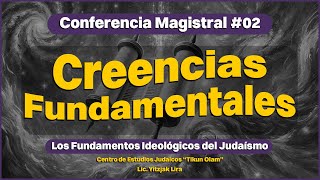 02 Creencias Fundamentales  Las Bases Ideológicas del Judaísmo [upl. by Yedok]