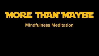 More than Maybe  Mindfulness Meditation [upl. by Denbrook820]