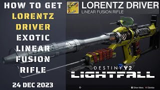 How to get Lorentz Driver exotic linear fusion rifle  Season of the Wish  Season 23  Destiny 2 [upl. by Alderman]