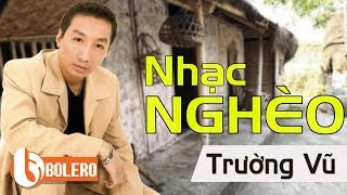 NHẠC VÀNG CỰC NGHÈO CỦA ÔNG VUA NHẠC NGHÈO TRƯỜNG VŨ KHIẾN HÀNG TRIỆU CON TIM KHÔNG THỂ NGỪNG KHÓC [upl. by Lucian]