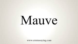 How To Pronounce Mauve [upl. by Finlay]