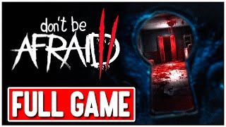 DONT BE AFRAID 2 Gameplay Walkthrough FULL GAME No Commentary  ENDING [upl. by Tarrel]