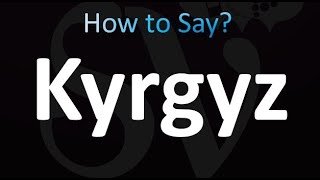 How to Pronounce Kyrgyz correctly [upl. by Aihsekat886]