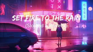 Adele  Set Fire To The Rain Slowed amp Reverb  New Slowed Reverb song 2024  LoFi song EMUSIZ [upl. by Hako]